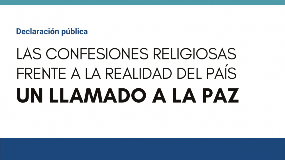 Declaración pública: LAS CONFESIONES RELIGIOSAS FRENTE A LA REALIDAD DEL PAIS: UN LLAMADO A LA PAZ